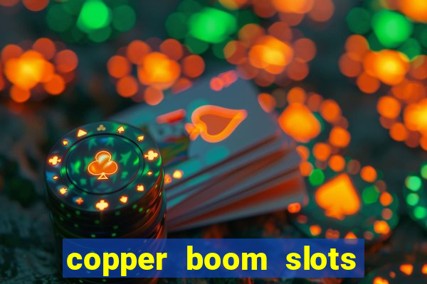 copper boom slots paga mesmo